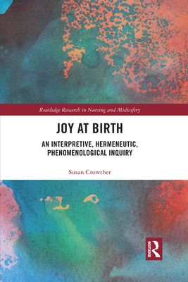 Joy at Birth : An Interpretive, Hermeneutic, Phenomenological Inquiry