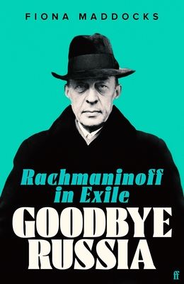 Goodbye Russia : Rachmaninoff in exile
