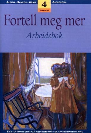 Fortell meg mer 4 : arbeidsbok : kristendomskunnskap med religions- og livssynsorientering