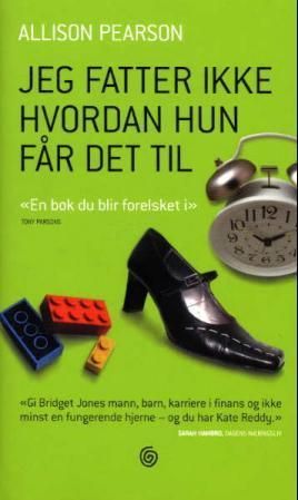 Jeg fatter ikke hvordan hun får det til : en komedie om å mislykkes, en tragedie om å lykkes