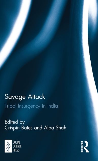 Savage Attack : Tribal Insurgency in India