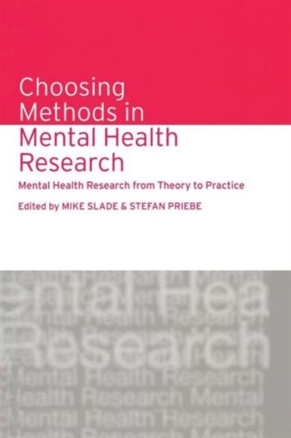 Choosing Methods in Mental Health Research : Mental Health Research from Theory to Practice