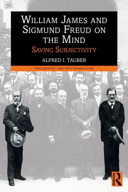 William James and Sigmund Freud on the Mind : Saving Subjectivity