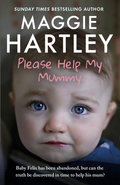 Please Help My Mummy : Baby Felix has been abandoned, but can the truth be discovered in time to help his mum?