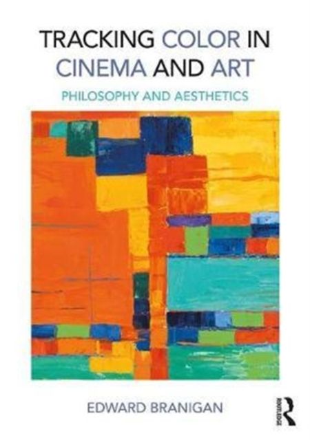 Tracking Color in Cinema and Art : Philosophy and Aesthetics