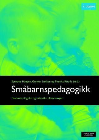 Småbarnspedagogikk : fenomenologiske og estetiske tilnærminger