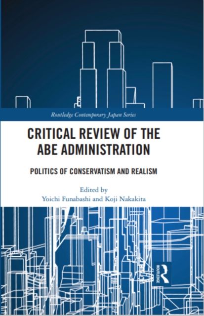 Critical Review of the Abe Administration : Politics of Conservatism and Realism