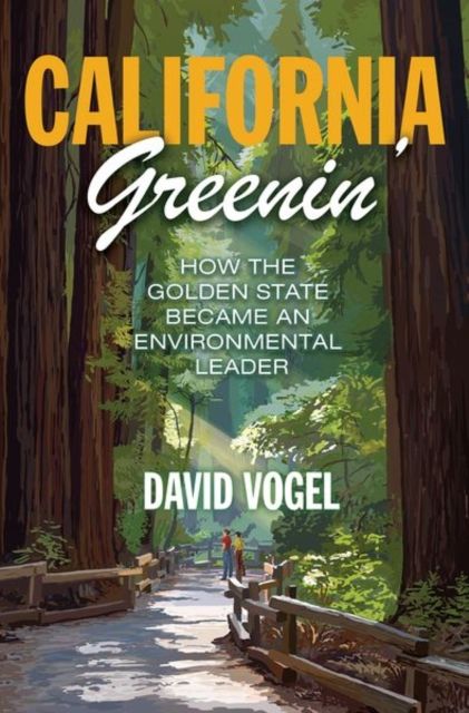 California Greenin' : How the Golden State Became an Environmental Leader