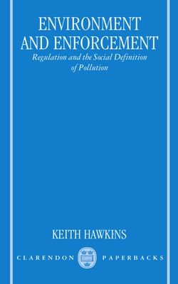 Environment and Enforcement : Regulation and the Social Definition of Pollution