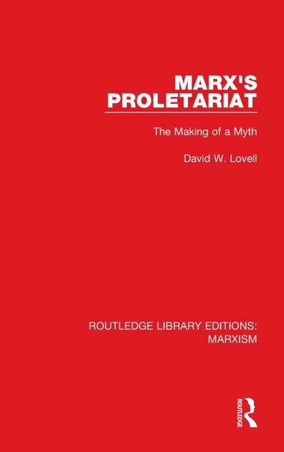 Marx's Proletariat (RLE Marxism) : The Making of a Myth