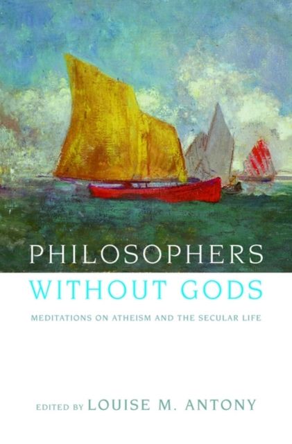 Forsidebilde av Philosophers without Gods : Meditations on Atheism and the Secular Life