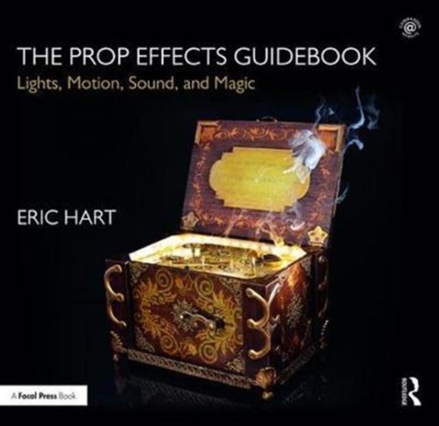 The Prop Effects Guidebook : Lights, Motion, Sound, and Magic