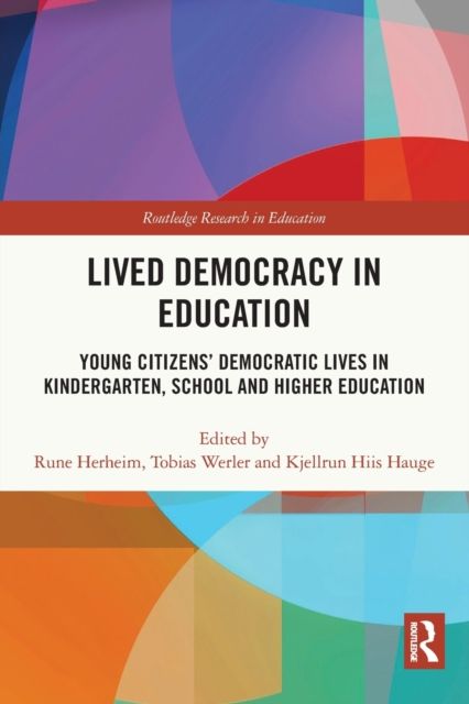 Lived Democracy in Education : Young Citizens’ Democratic Lives in Kindergarten, School and Higher Education