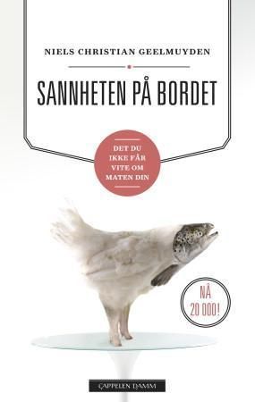 Sannheten på bordet : det du ikke får vite om maten din