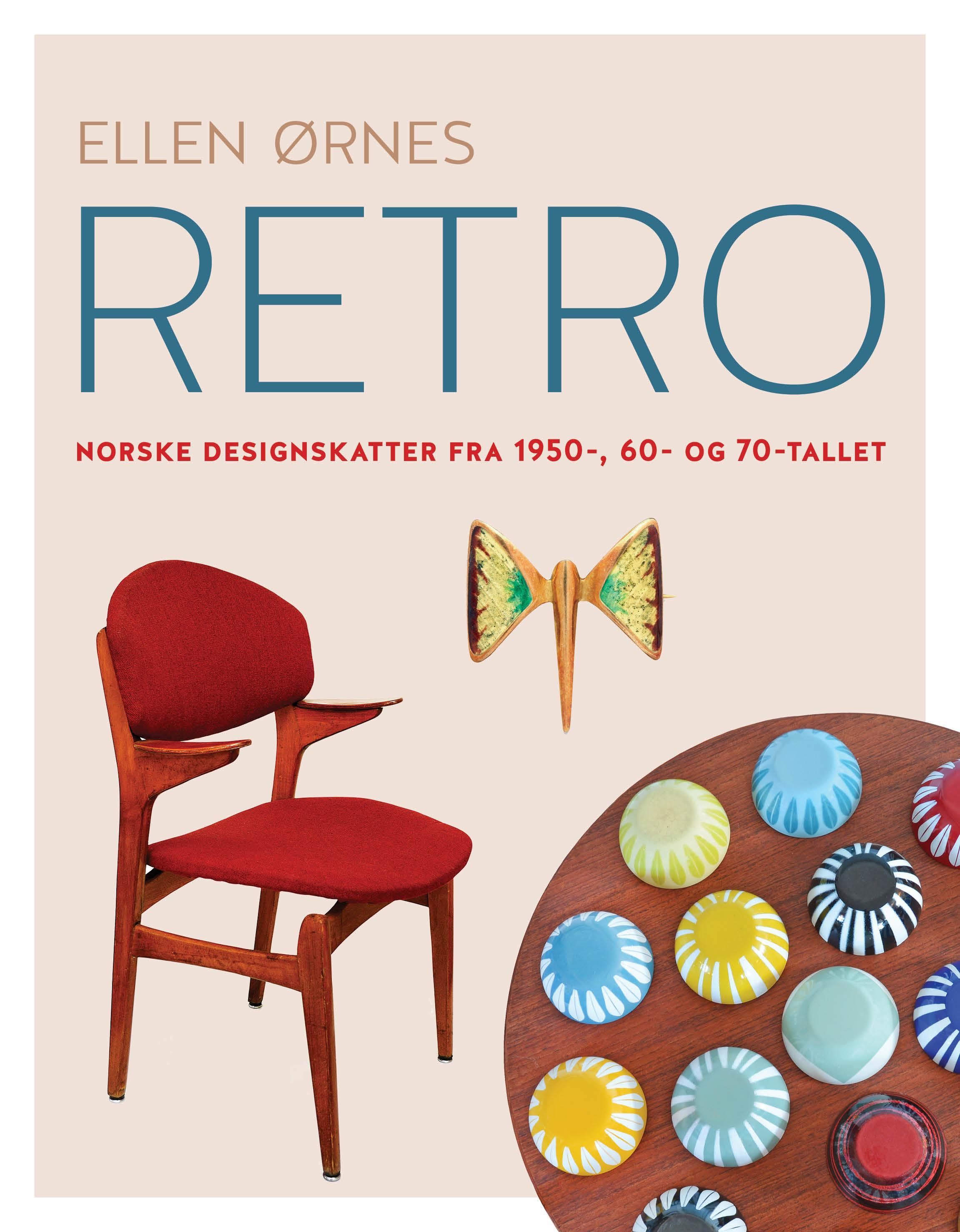 Retro : norske designskatter fra 1950-, 60- og 70-tallet