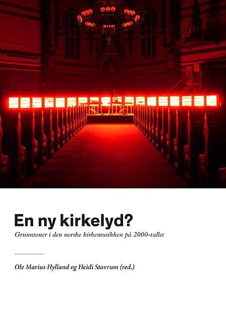En ny kirkelyd? : grunntoner i den norske kirkemusikken på 2000-tallet