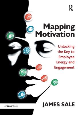 Mapping Motivation : Unlocking the Key to Employee Energy and Engagement