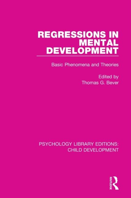 Regressions in Mental Development : Basic Phenomena and Theories