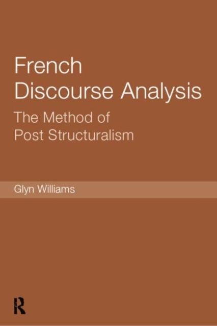 French Discourse Analysis : The Method of Post-Structuralism