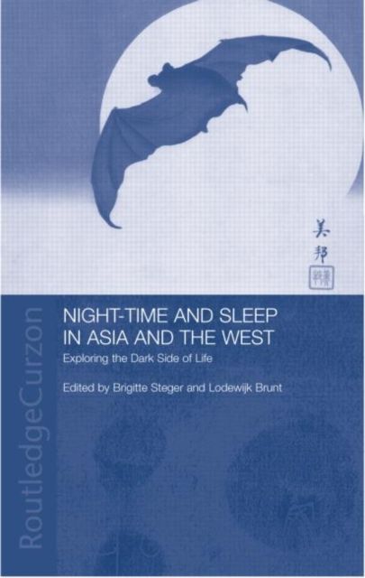 Night-time and Sleep in Asia and the West : Exploring the Dark Side of Life