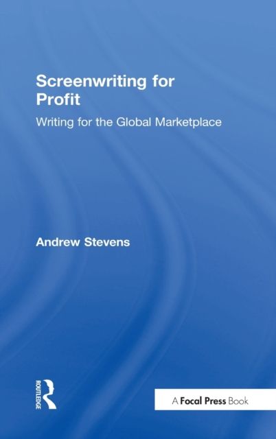 Screenwriting for Profit : Writing for the Global Marketplace