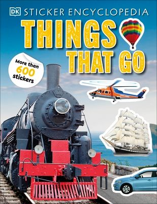 Sticker Encyclopedia Things That Go : More Than 600 Stickers