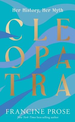Cleopatra : Her History, Her Myth