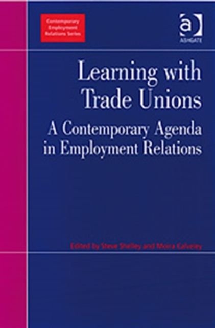 Learning with Trade Unions : A Contemporary Agenda in Employment Relations