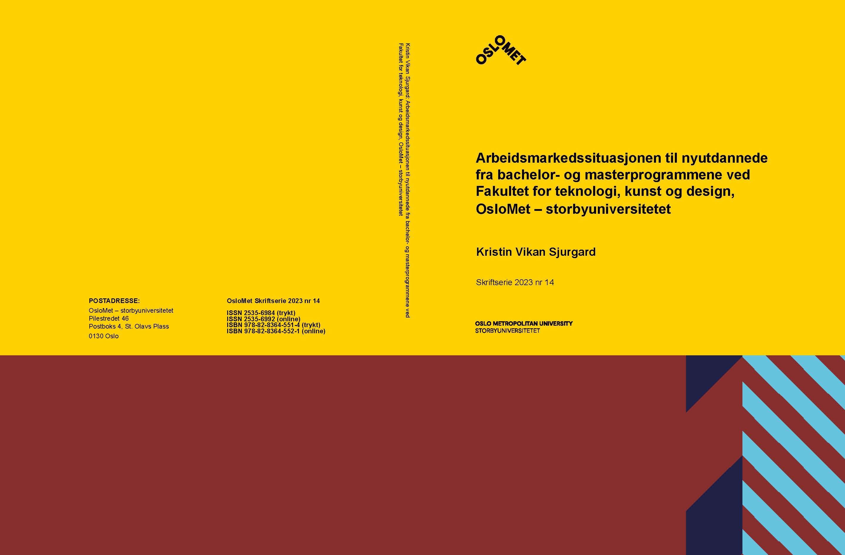 Arbeidsmarkedssituasjonen til nyutdannede fra bachelor- og masterprogrammene ved Fakultet for teknologi, kunst og design, OsloMet . storbyuniversitetet
