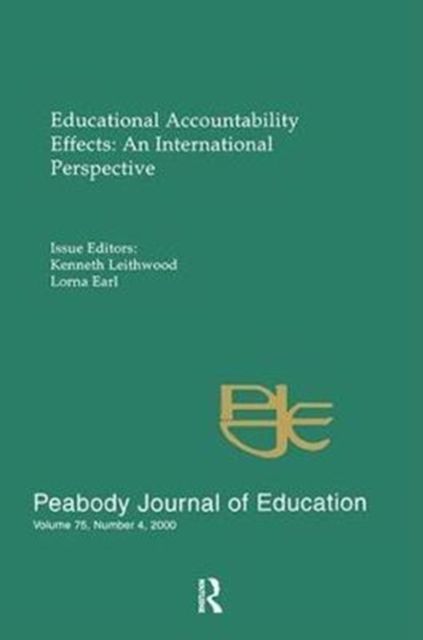 Educational Accountability Effects : An International Pespective: A Special Issue of the Peabody Journal of Education
