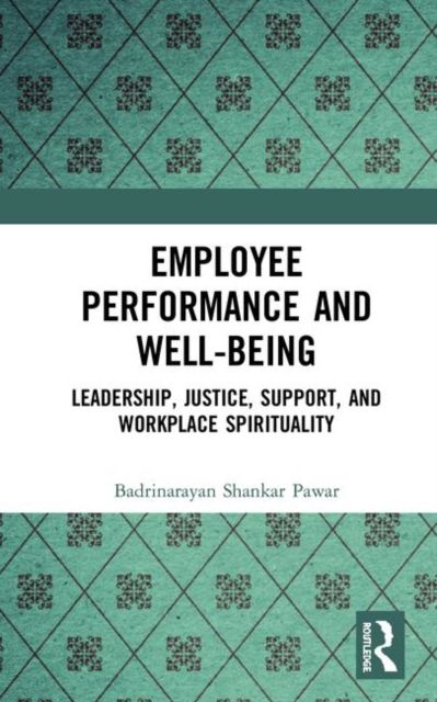Forsidebilde av Employee Performance and Well-being : Leadership, Justice, Support, and Workplace Spirituality