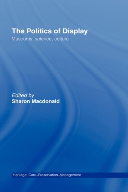 The Politics of Display : Museums, Science, Culture