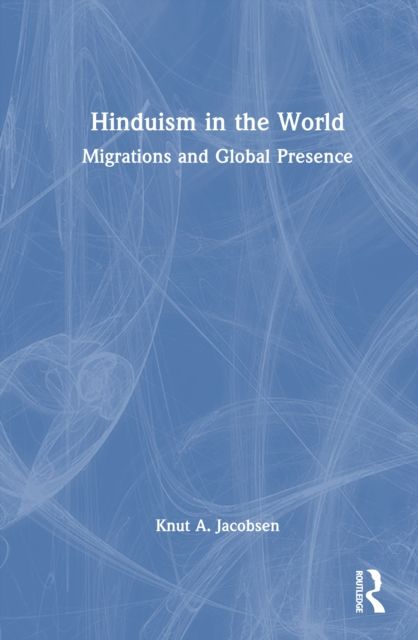 Hinduism in the World : Migrations and Global Presence