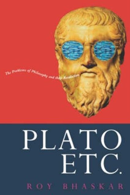 Plato, Etc. : The Problems of Philosophy and Their Resolution