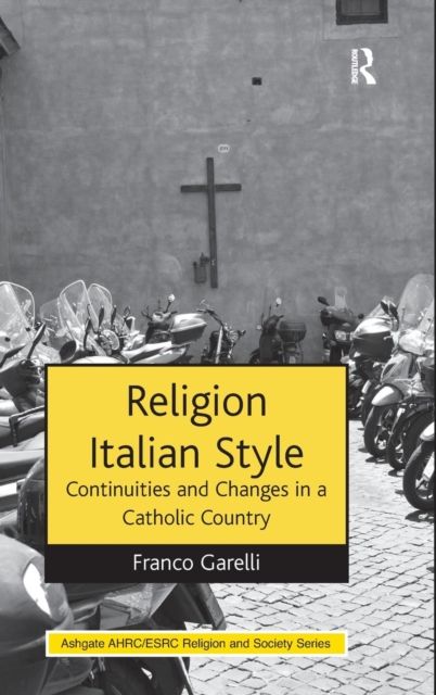 Religion Italian Style : Continuities and Changes in a Catholic Country