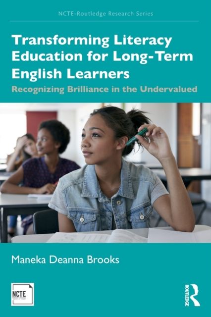 Transforming Literacy Education for Long-Term English Learners : Recognizing Brilliance in the Undervalued