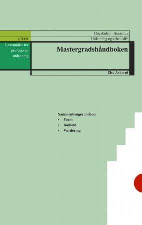 Mastergradshåndboken : sammenhenger mellom form, innhold, vurdering