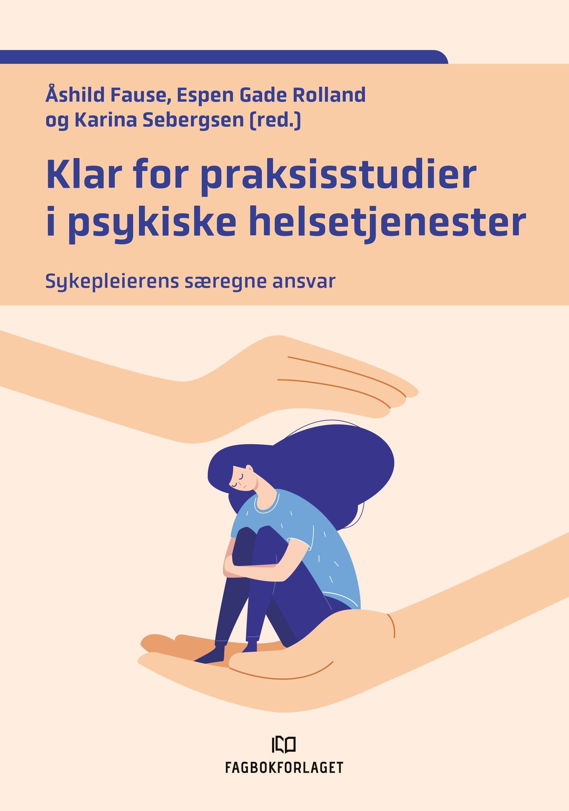 Klar for praksisstudier i psykiske helsetjenester : sykepleierens særegne ansvar