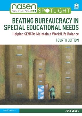 Beating Bureaucracy in Special Educational Needs : Helping SENCOs Maintain a Work/Life Balance