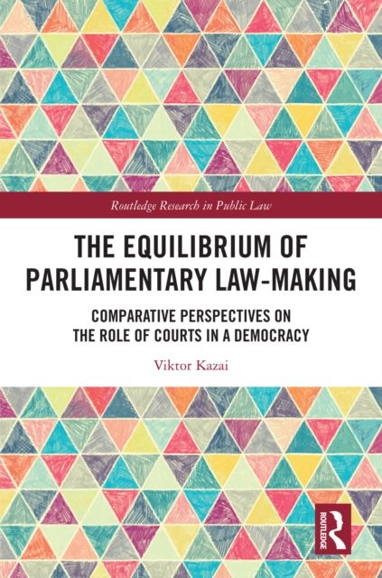 The Equilibrium of Parliamentary Law-making : Comparative Perspectives on the Role of Courts in a Democracy