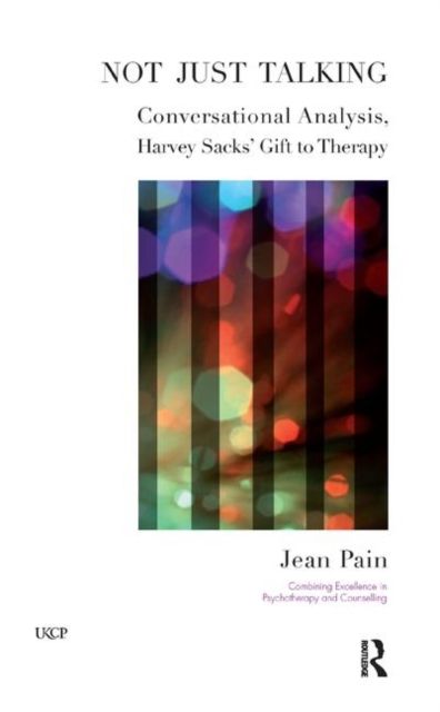 Not Just Talking : Conversational Analysis, Harvey Sacks' Gift to Therapy