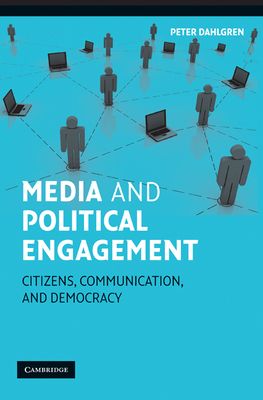 Media and Political Engagement : Citizens, Communication and Democracy
