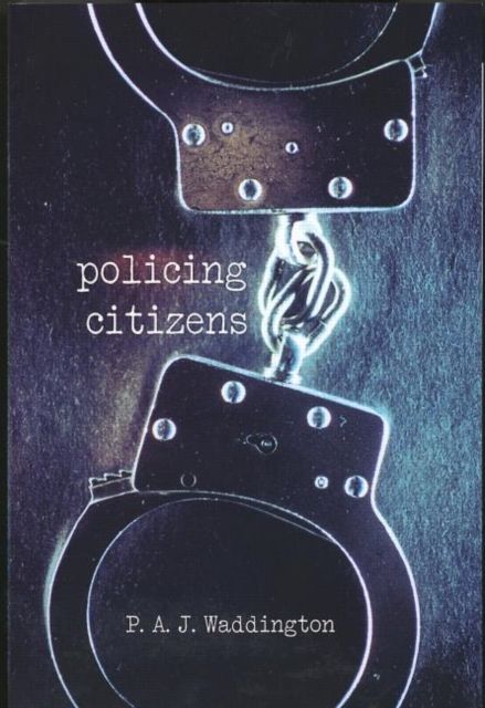 Policing Citizens : Police, Power and the State