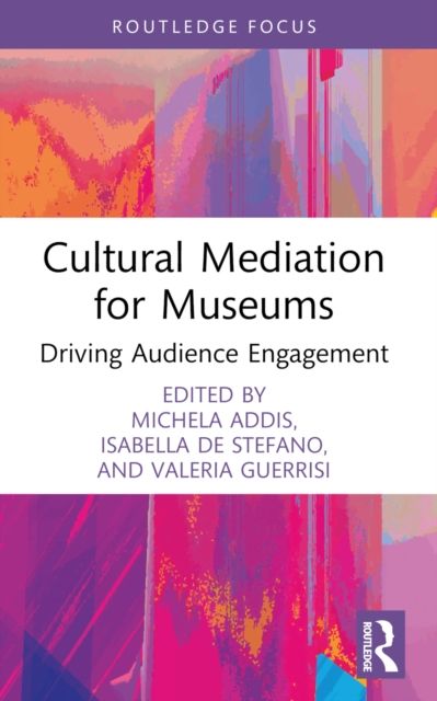 Cultural Mediation for Museums : Driving Audience Engagement