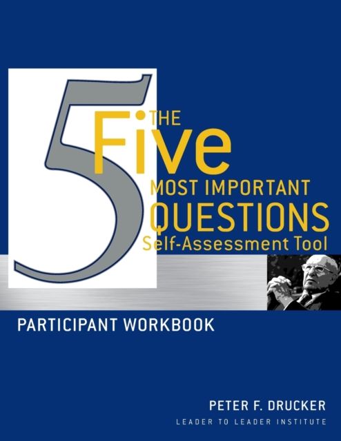 The Five Most Important Questions Self Assessment Tool : Participant Workbook