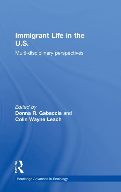 Immigrant Life in the US : Multi-disciplinary Perspectives