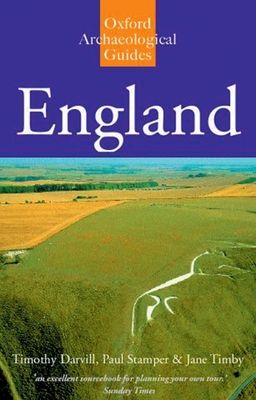 England : An Archaeological Guide to Sites from earliest Times to AD 1600
