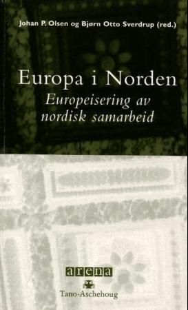 Europa i Norden : europeisering av nordisk samarbeid