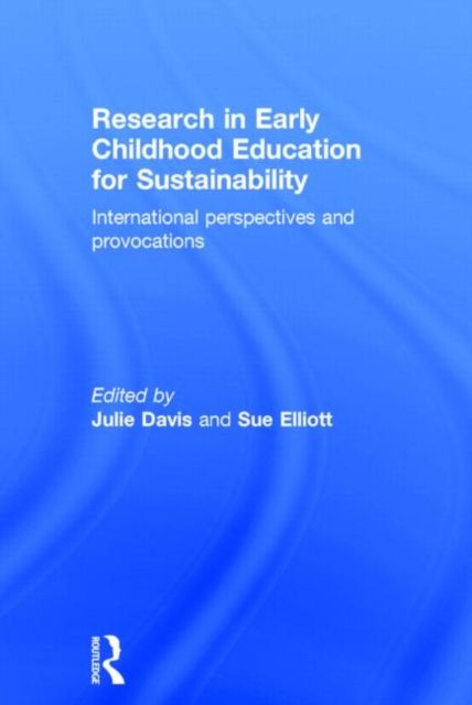 Research in Early Childhood Education for Sustainability : International perspectives and provocations