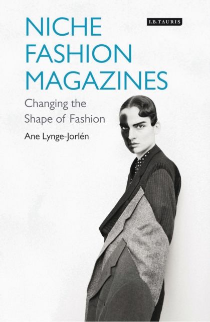 Niche Fashion Magazines : Changing the Shape of Fashion